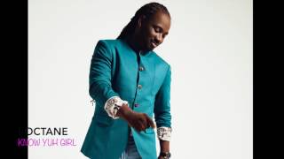 I-Octane- know yuh girl