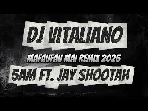 DJ VITALIANO X 5am ft. Jay Shootah - Mafaufau Mai REMIX 2025