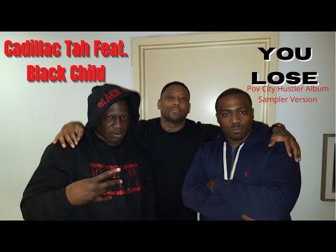 Cadillac Tah Feat. Black Child - You Lose (Pov City Hustler Album Sampler Version)