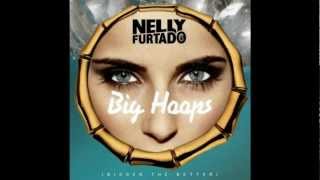 Nelly Furtado - Big Hoops (Bigger the Better) (Full Audio)