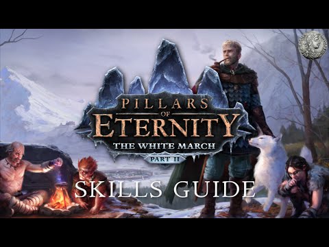 Pillars of Eternity - The White March Part 1+2 - SKILLS GUIDE - Patch 3.0 - Min-Max