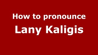 How to pronounce Lany Kaligis