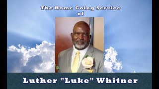 The Home Going Service of Mr. Luther Luke Whitner