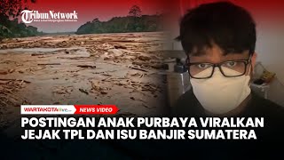 Postingan Anak Purbaya Viralkan Jejak TPL dan Isu Banjir di Sumatera