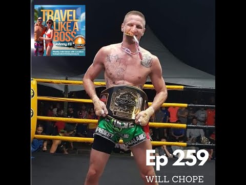 Ep 259 - Will Chope (UFC, MMA, Fighter, Traveler)
