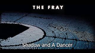 Shadow and A Dancer - The Fray(Helios) Full Song!!!