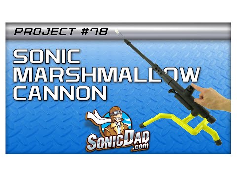 Build a Marshmallow Cannon with SonicDad Project #78!