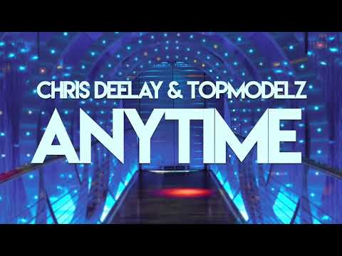 Chris Deelay & Topmodelz - Anytime