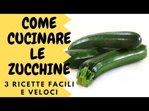 3 RICETTE CON LE ZUCCHINE FACILI E VELOCI