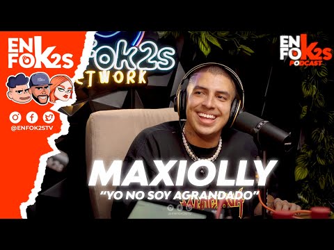 MAXIOLLY "YO NO SOY AGRANDADO" - ENFOK2S PODCAST