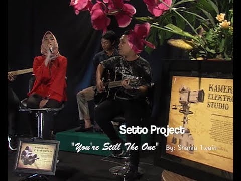 SETTO PROJECT - Cover "YOU'R STILL THE ONE" by SHANIA TWAIN