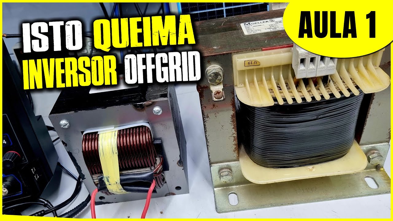 Transformador no OffGrid PODE queimar Seu INVERSOR - AULA 1