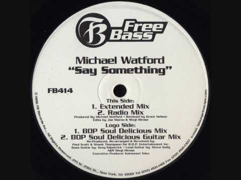 Michael Watford - Say Something (B.O.P. Soul Delicious Mix)