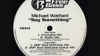 Michael Watford - Say Something (B.O.P. Soul Delicious Mix)
