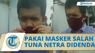 Gara-gara Pakai Masker Tak Sampai Hidung, Pria Tuna Netra Didenda Rp50 Ribu