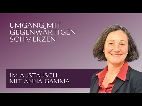 Schmerzen im Jetzt - Im Austausch mit Anna Gamma