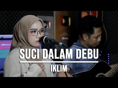 SUCI DALAM DEBU - IKLIM (LIVE COVER INDAH YASTAMI)