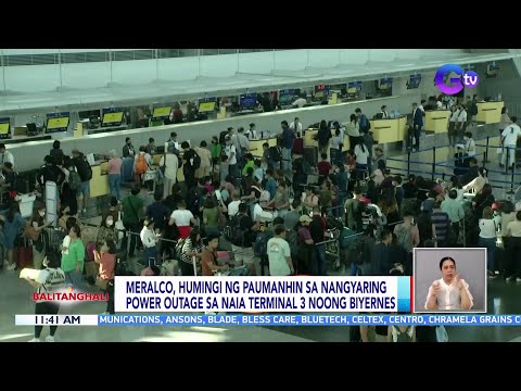 Meralco, humingi ng paumanhin sa nangyaring power outage sa NAIA Terminal 3 noong Biyernes BT