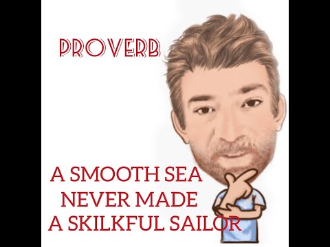 English Tutor Nick P Proverbs (260) A Smooth Sea Never Made a Skilled Sailor