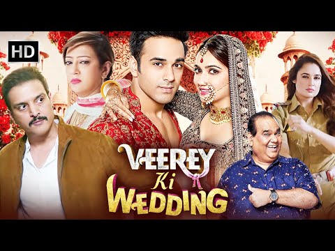 Veerey Ki Wedding Full Movie HD | Pulkit Samrat, Kriti Kharbanda, Jimmy Sheirgill | Romantic Comedy