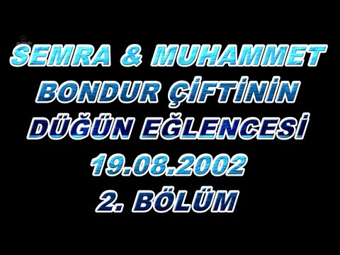 Semra & Muhammet bondur 2002 yılı Küçükhasan köyü nostaljik düğün eğlencesi 2. bölüm.