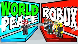 WORLD PEACE OR ROBUX..?