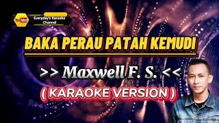 Download lagu Baka Perau Patah Kemudi - Maxwell Franklin Saran ( Karaoke Version ) mp3