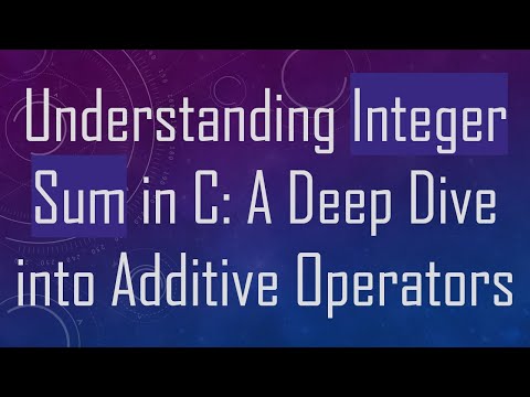Understanding Integer Sum in C: A Deep Dive into Additive Operators