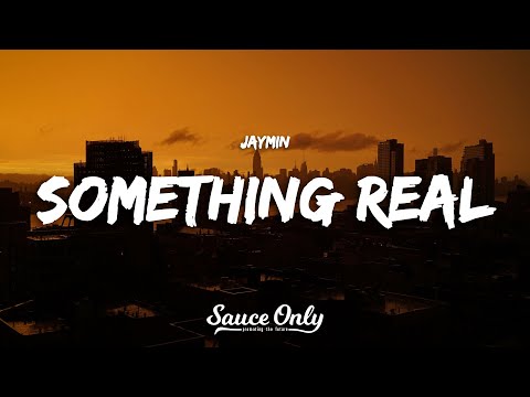 Jaymin - Something Real (Lyrics)