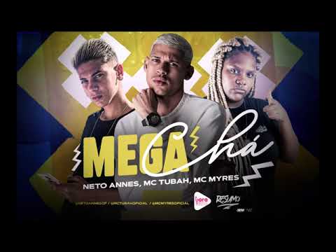 MC TUBAH, NETO ANNES E MC MYRES - MEGA CHÁ - REMIX BREGA FUNK
