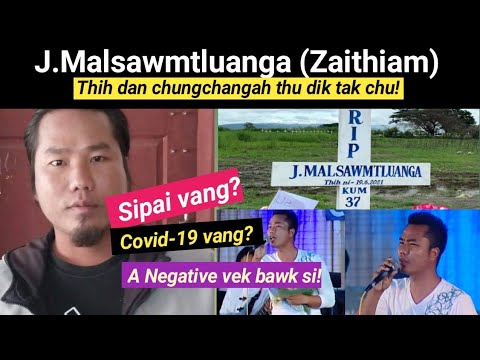 Zaithiam J.Malsawmtluanga Thih danah thu dik tak chu ! Sipai vangin? Covid-19 vangin? Zawhna hlir