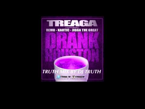 TREAGA FT. REMO x KAOTIC x JIGGA THE GREAT- DRANK HOUSTON (TRUTH MIX)