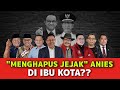 MENGHAPUS JEJAK ANIES DI IBU KOTA