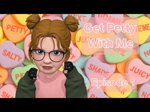 Get Petty With Me: Episode 1 - Get Ready to Petty