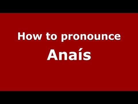 How to pronounce Anaís