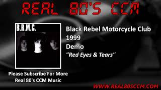 Black Rebel Motorcycle Club - Red Eyes &amp; Tears