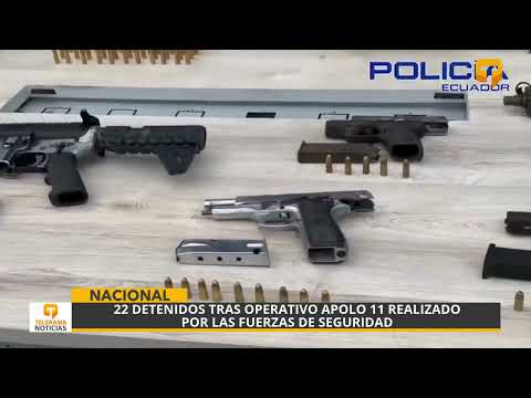22 detenidos tras operativo Apolo 11 realizado por las fuerzas de seguridad