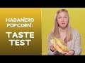 Habanero Popcorn Taste Test