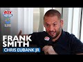 "I DON'T CARE!" - Frank Smith Speaks Out On Chris Eubank Jr Situation