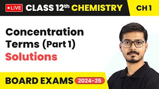 Concentration Terms (Part 1) - Solutions | Class 12 Chemistry Chapter 1 | CBSE 2024-25