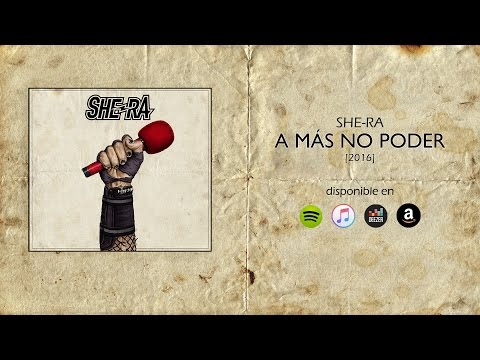 SHE-RA - A Más No Poder [Full Album] [2016]