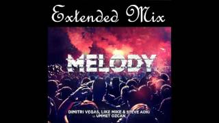 Dimitri Vegas &amp; Like Mike, Steve Aoki vs Ummet Ozcan - Melody (Extended Mix) JNTHAN