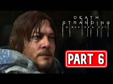 DEATH STRANDING DIRECTOR'S CUT gameplay walkthrough part 6