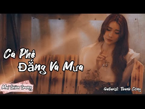 Cà Phê Đắng Và Mưa- St Nguyễn Văn Chung- Mai Thiên Trang Cover #caphedangvamua #maithientrang