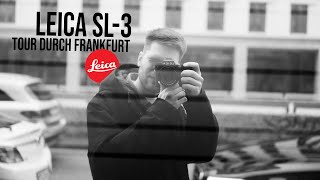 Unterwegs mit der Leica SL-3, Hands- on in Frankfurt w/ Yannick & Adrian