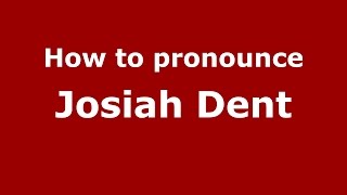 How to pronounce Josiah Dent