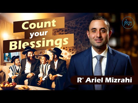 Count your Blessings | Rabbi Ariel Mizrahi