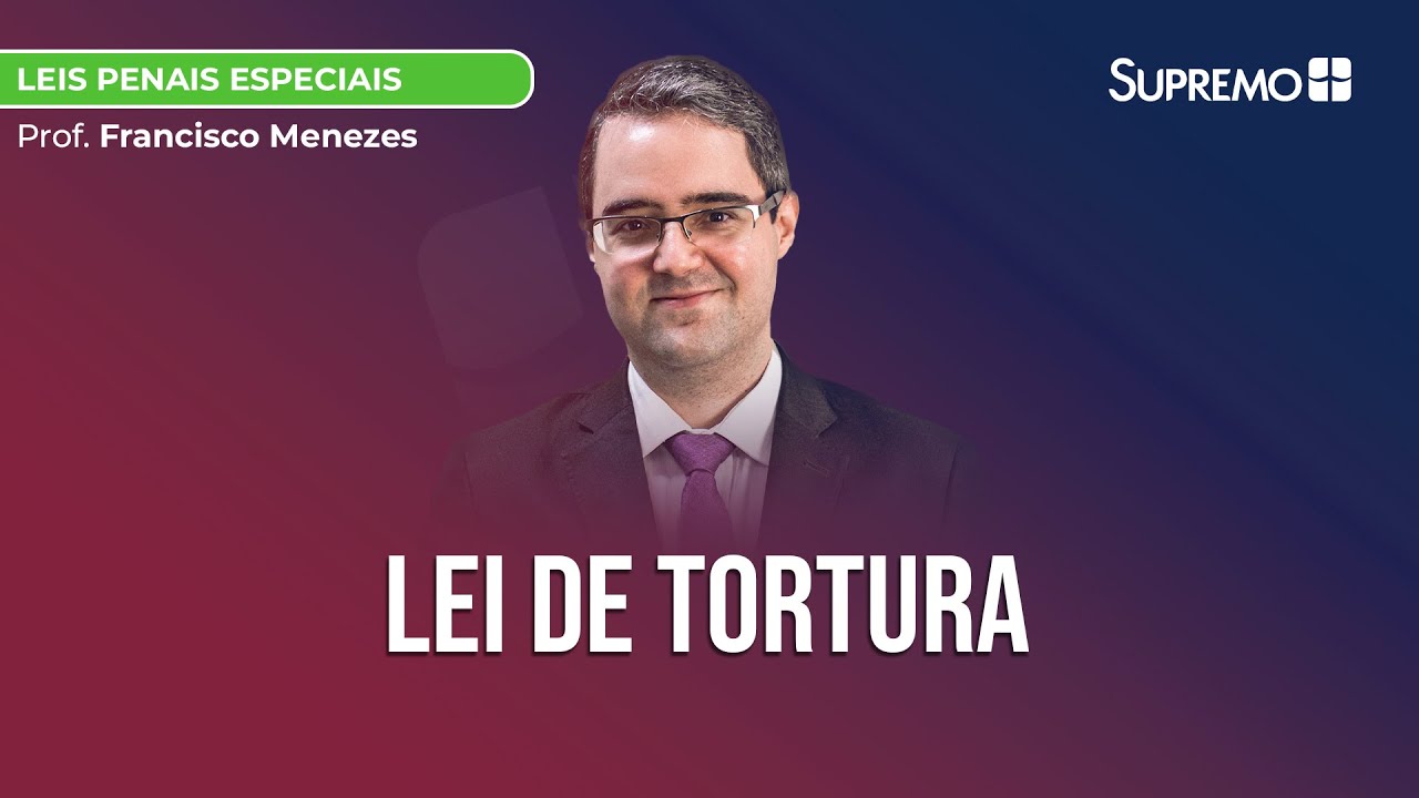 Lei de Tortura | Prof. Francisco Menezes