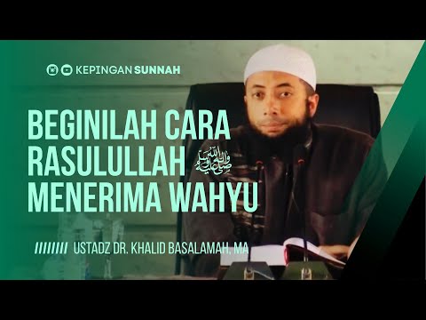 CARA RASULULLAH ‎ﷺ MENERIMA WAHYU - Ustadz Dr. Khalid Basalamah, MA