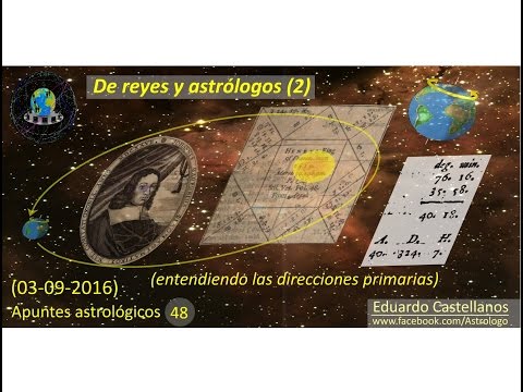 Apuntes astrológicos 48  (03 09 2016) - De reyes y astrólogos (2) - Direcciones primarias